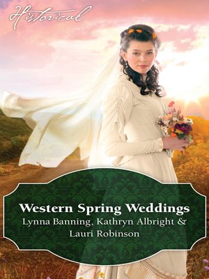 cover image of Western Spring Weddings/The City Girl and the Rancher/His Springtime Bride/When a Cowboy Says I Do